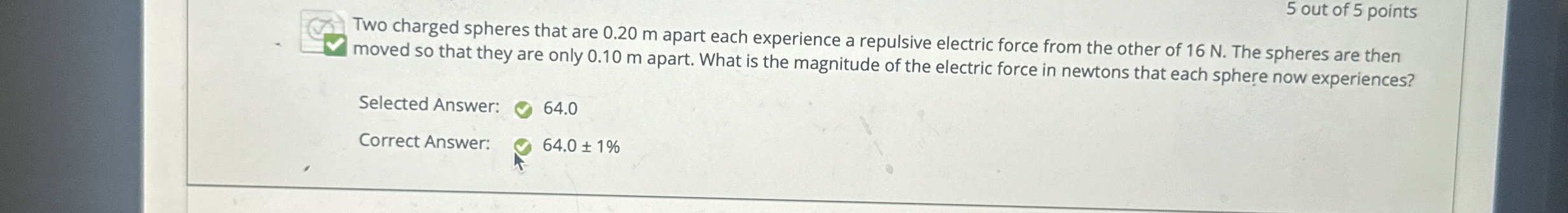 5 out of 5 points Two charged spheres that are 0