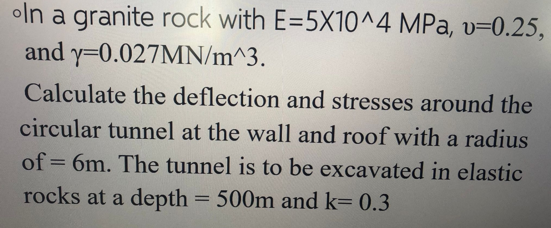 In a granite rock with E = 5 1 0 4 MPa, v = 0 . 2