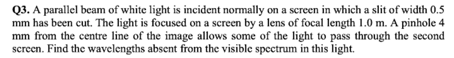 Q 3 . A parallel beam of white light is incident