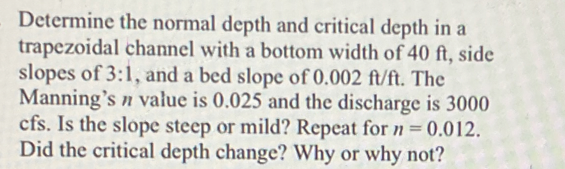 Determine the normal depth and critical depth in