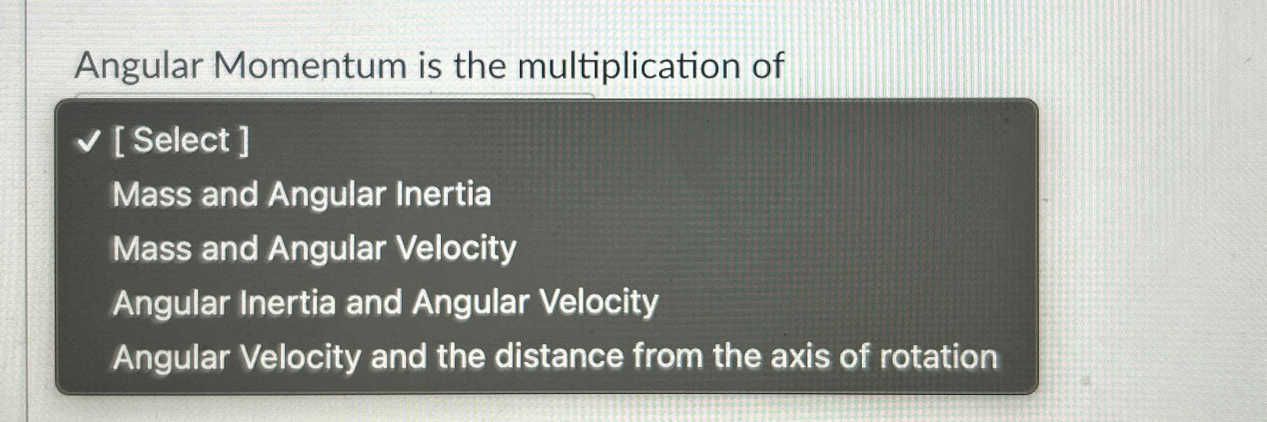Angular Momentum is the multiplication of [