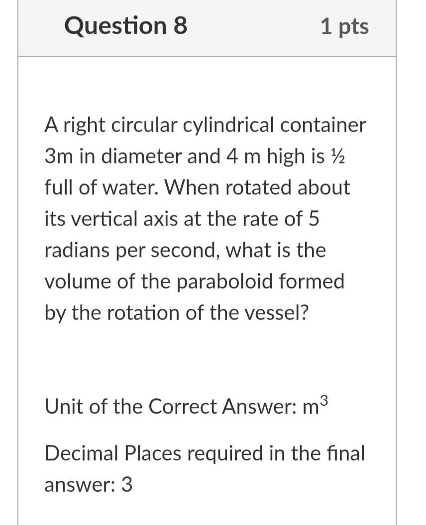 Question 8 1 pts A right circular cylindrical