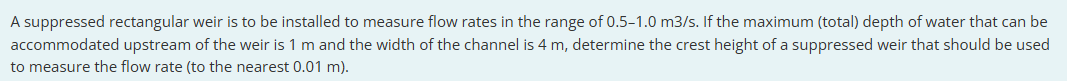 A suppressed rectangular weir is to be installed