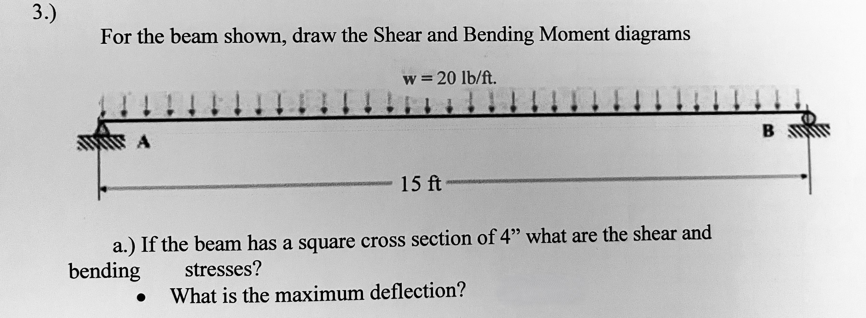 3 . ) For the beam shown, draw the Shear and