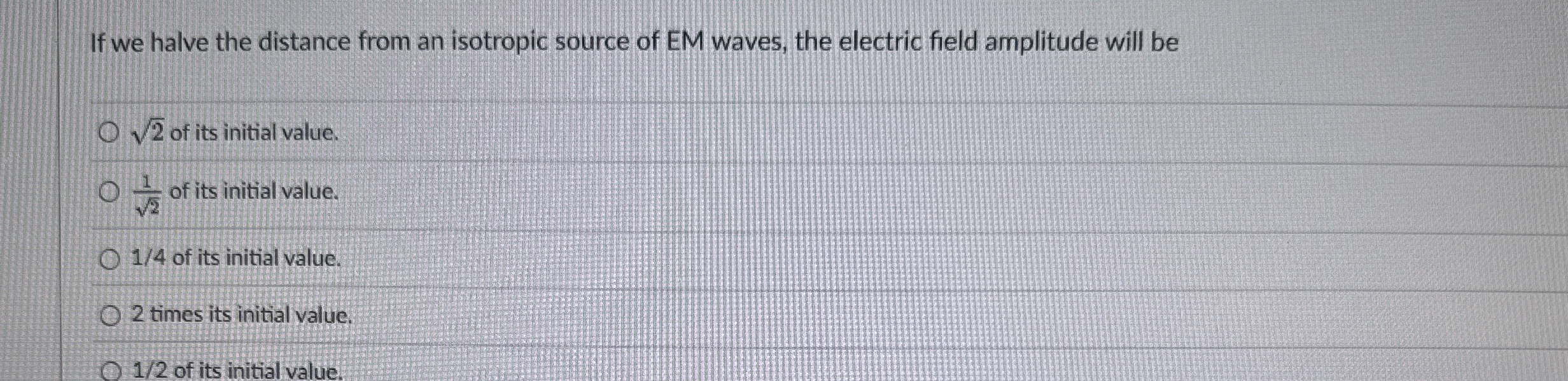 If we halve the distance from an isotropic source