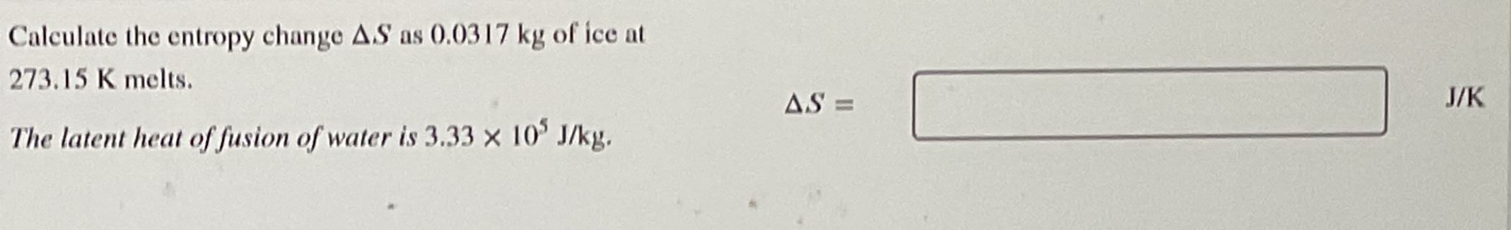 Calculate the entropy change S as 0 . 0 3 1 7 kg