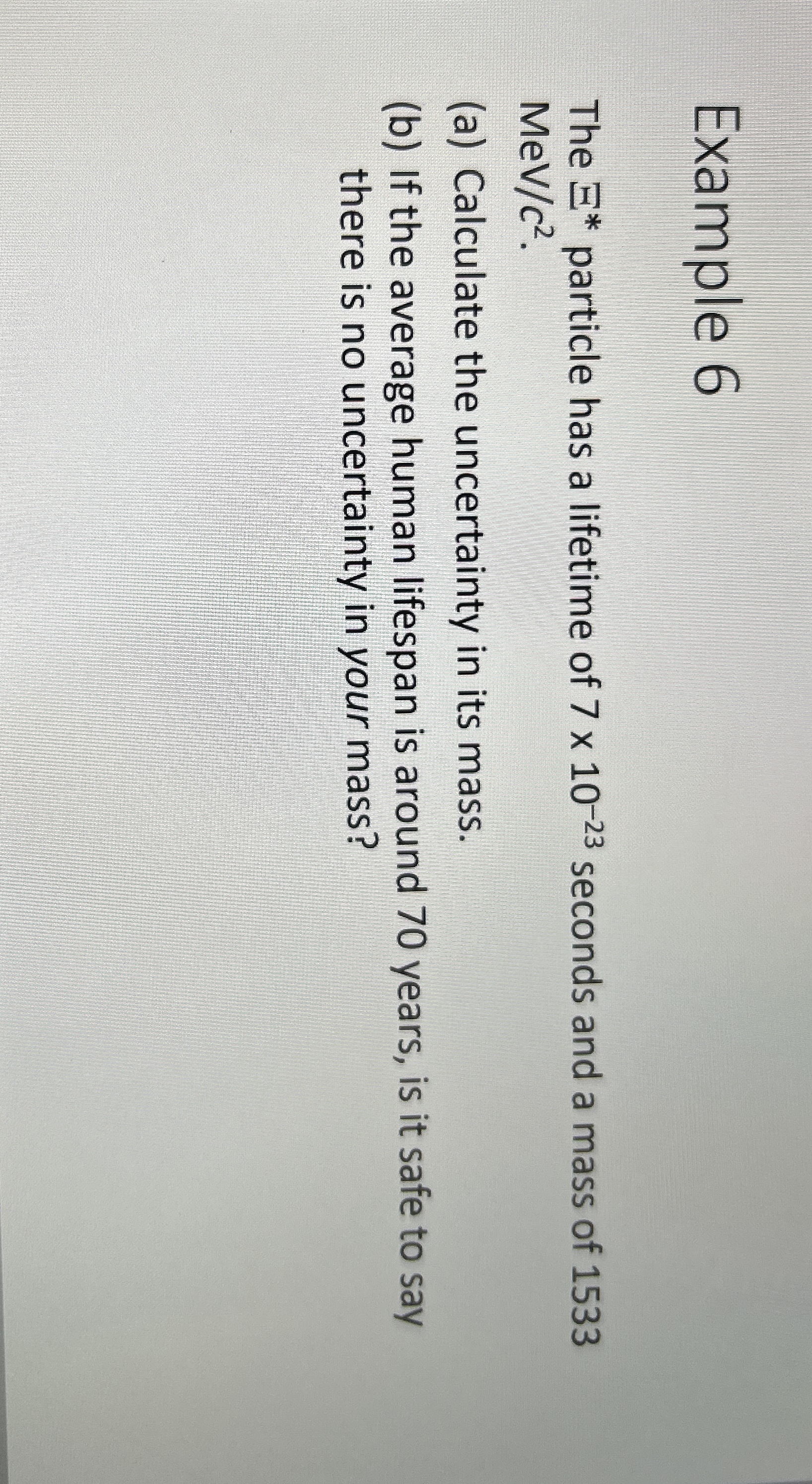 Example 6 The * * particle has a lifetime of 7 1