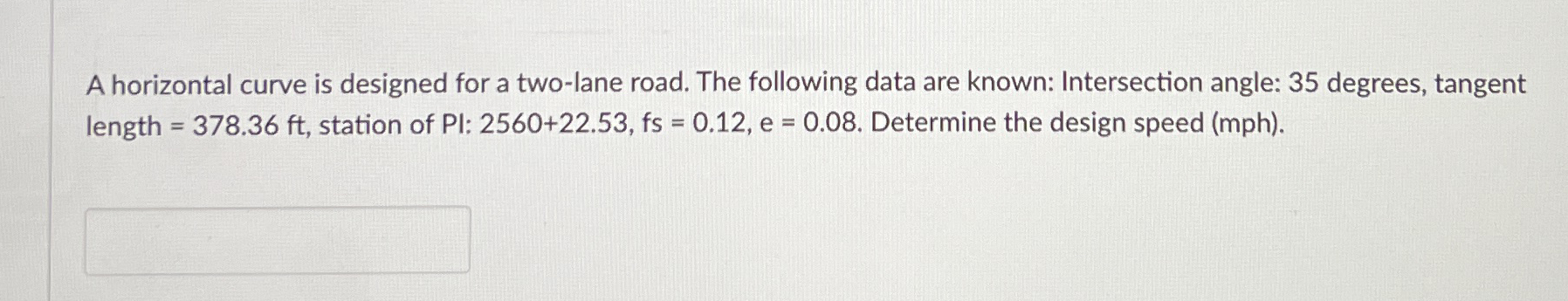 A horizontal curve is designed for a two - lane
