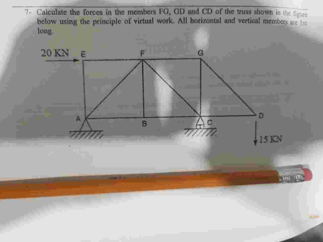7 - Calculate the forces in the members FG , GD