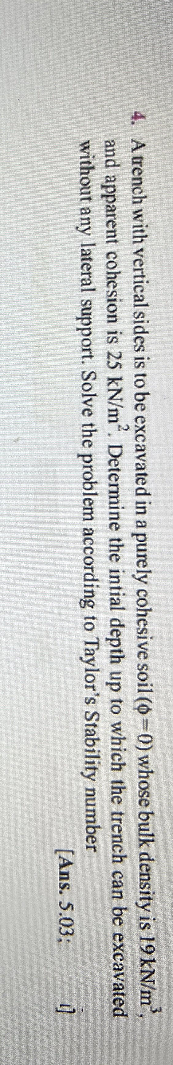 A trench with vertical sides is to be excavated