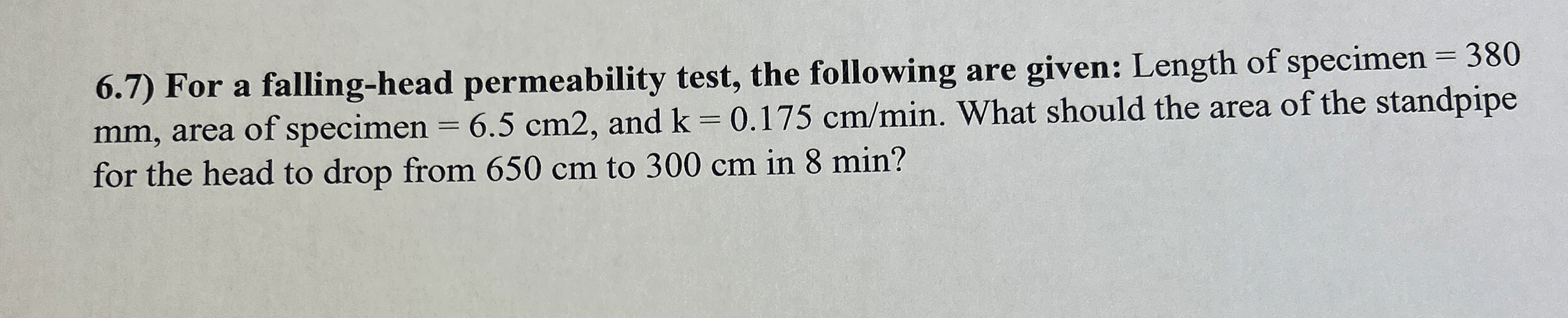6 . 7 ) For a falling - head permeability test,