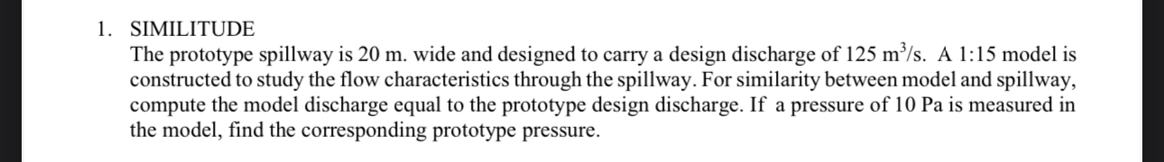 1 . SIMILITUDE The prototype spillway is 2 0 m .