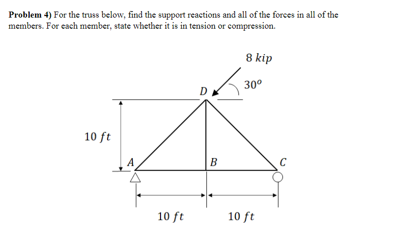 Problem 4 ) For the truss below, find the support