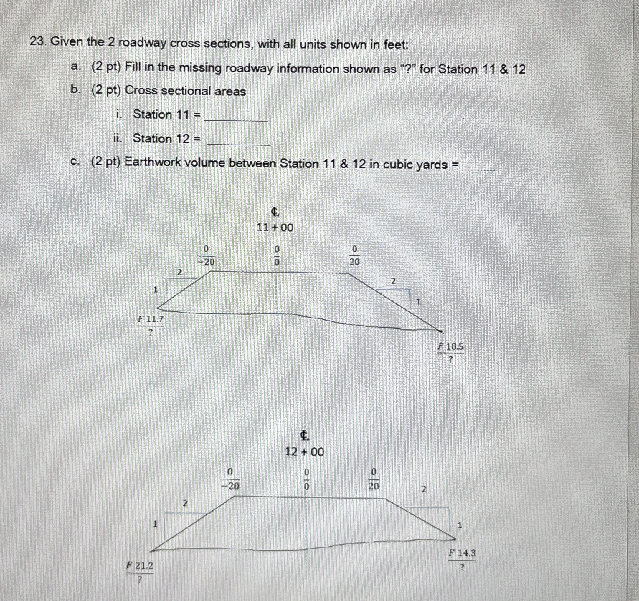 Given the 2 roadway cross sections, with all