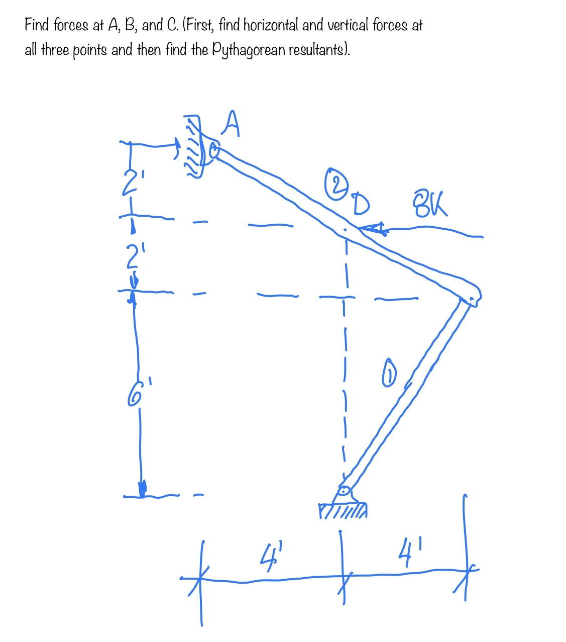 Find forces at A , B , and C . ( First , find