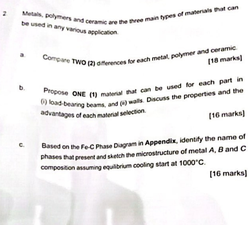 2 Metals, polymers and ceramic are the three main
