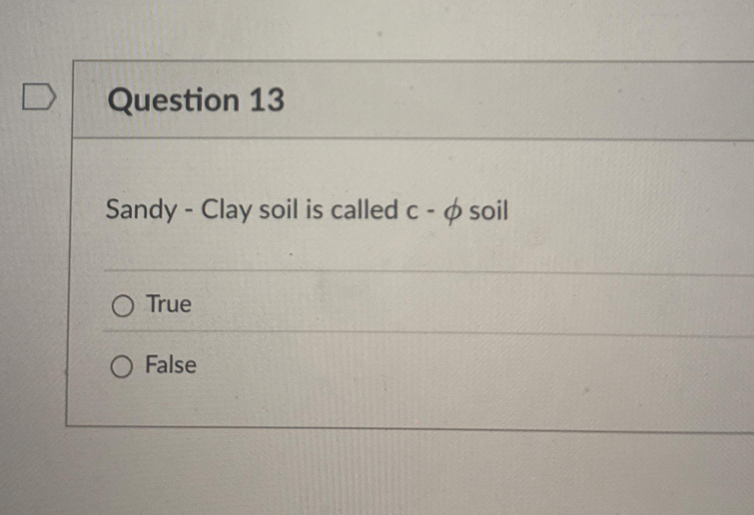 Question 1 3 Sandy - Clay soil is called c - soil