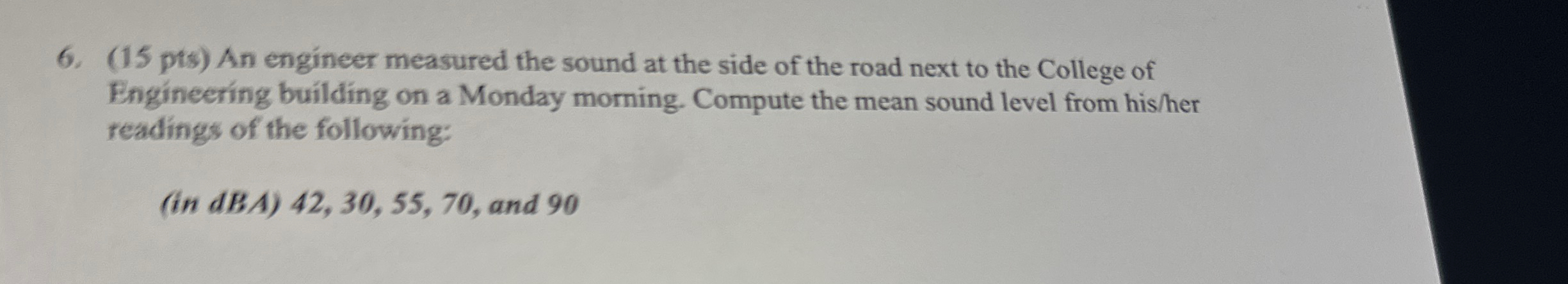 ( 1 5 pts ) An engineer measured the sound at the