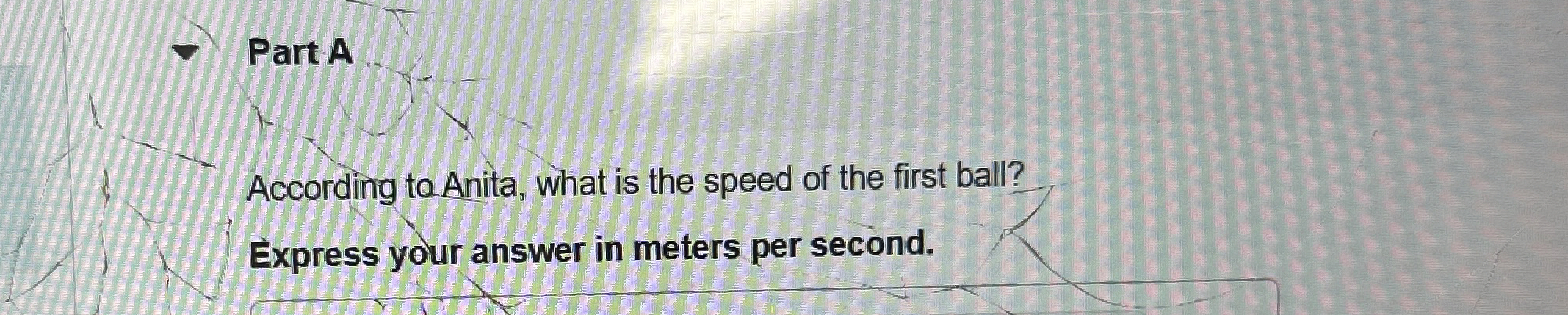 Part A According to Anita, what is the speed of