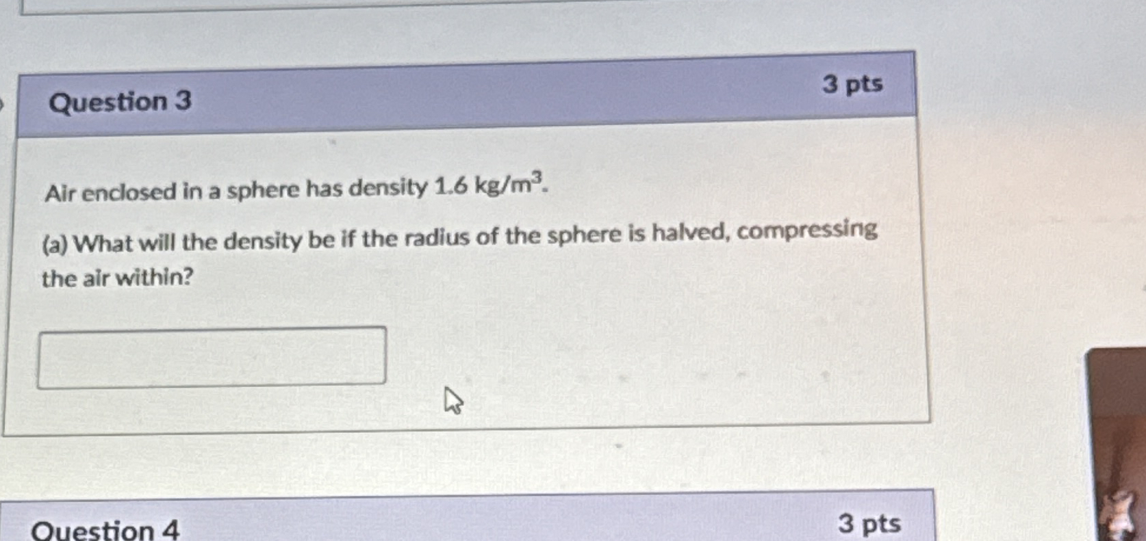 Question 3 3 pts Air enclosed in a sphere has