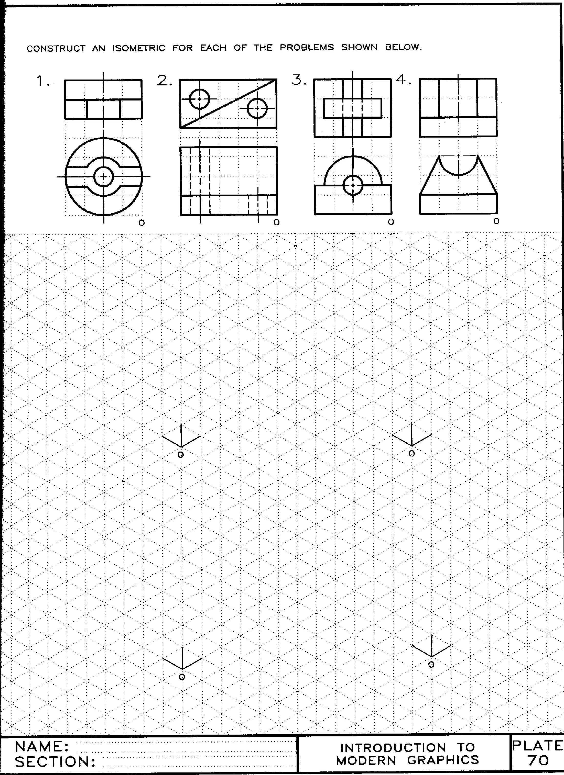 CONSTRUCT AN ISOMETRIC FOR EACH OF THE PROBLEMS