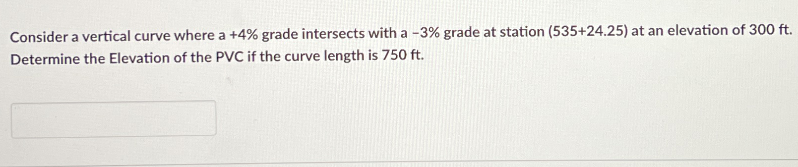 Consider a vertical curve where a + 4 % grade
