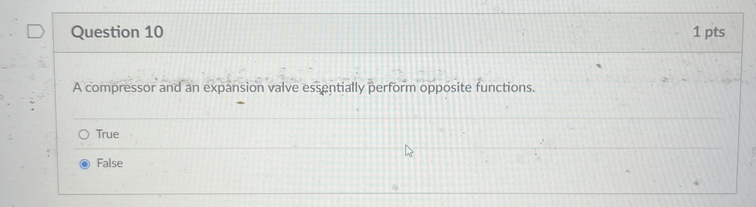Question 1 0 1 pts A compressor and an expansion