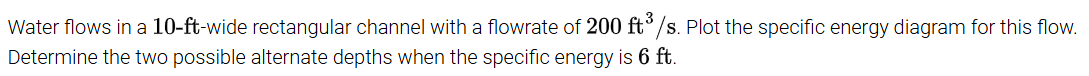 Water flows in a 1 0 - ft - wide rectangular
