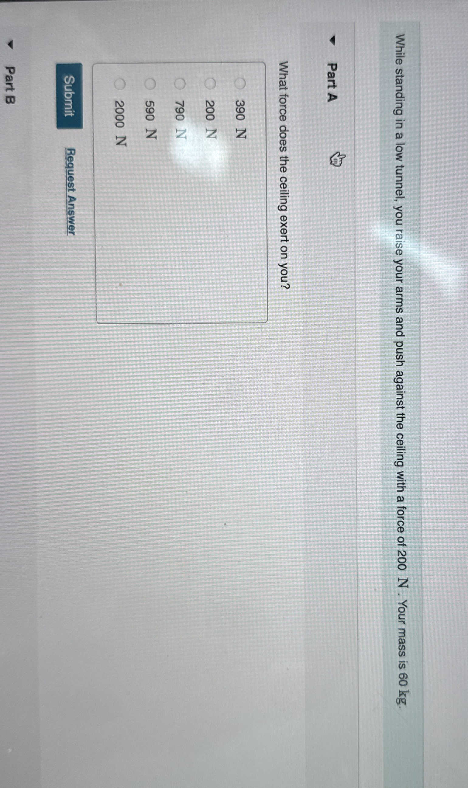 While standing in a low tunnel, you raise your