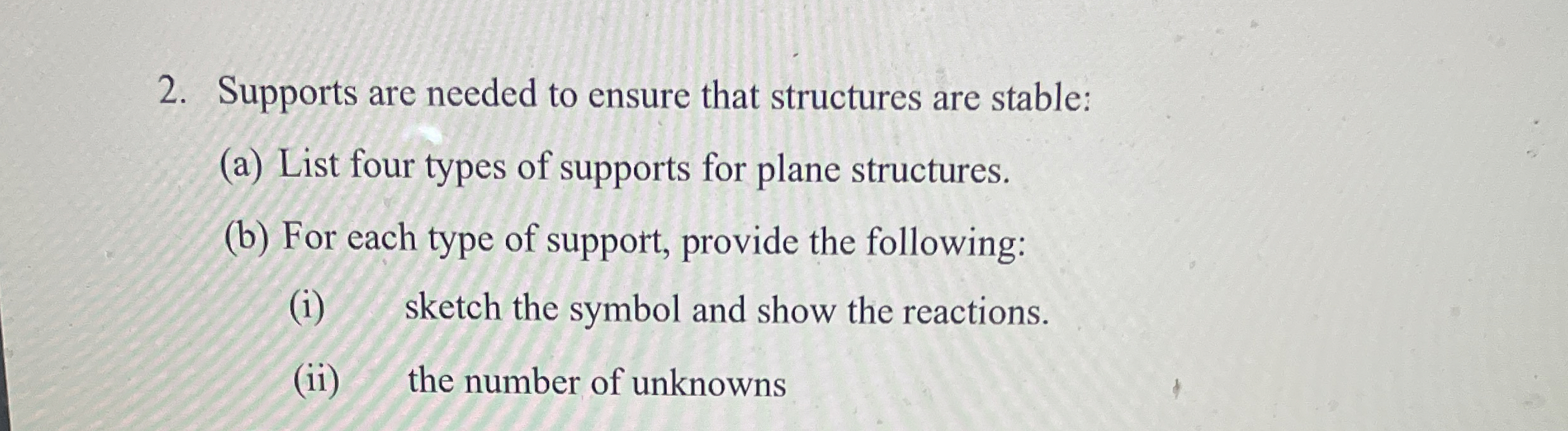 Supports are needed to ensure that structures are
