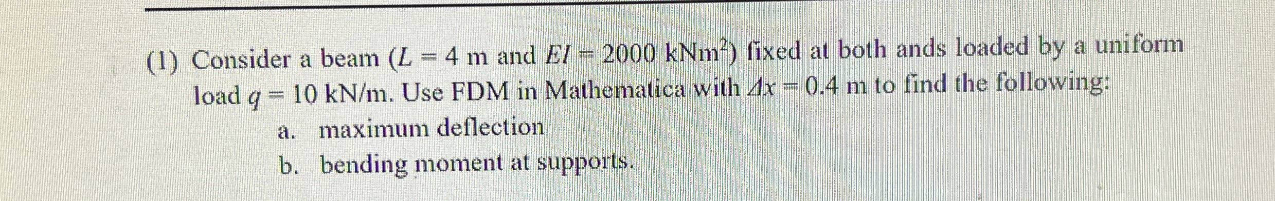 ( 1 ) Consider a beam ( L = 4 m and ( : E I = 2 0