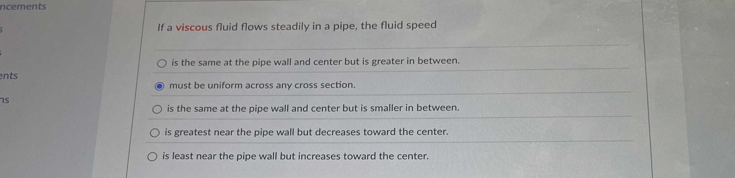 If a viscous fluid flows steadily in a pipe, the