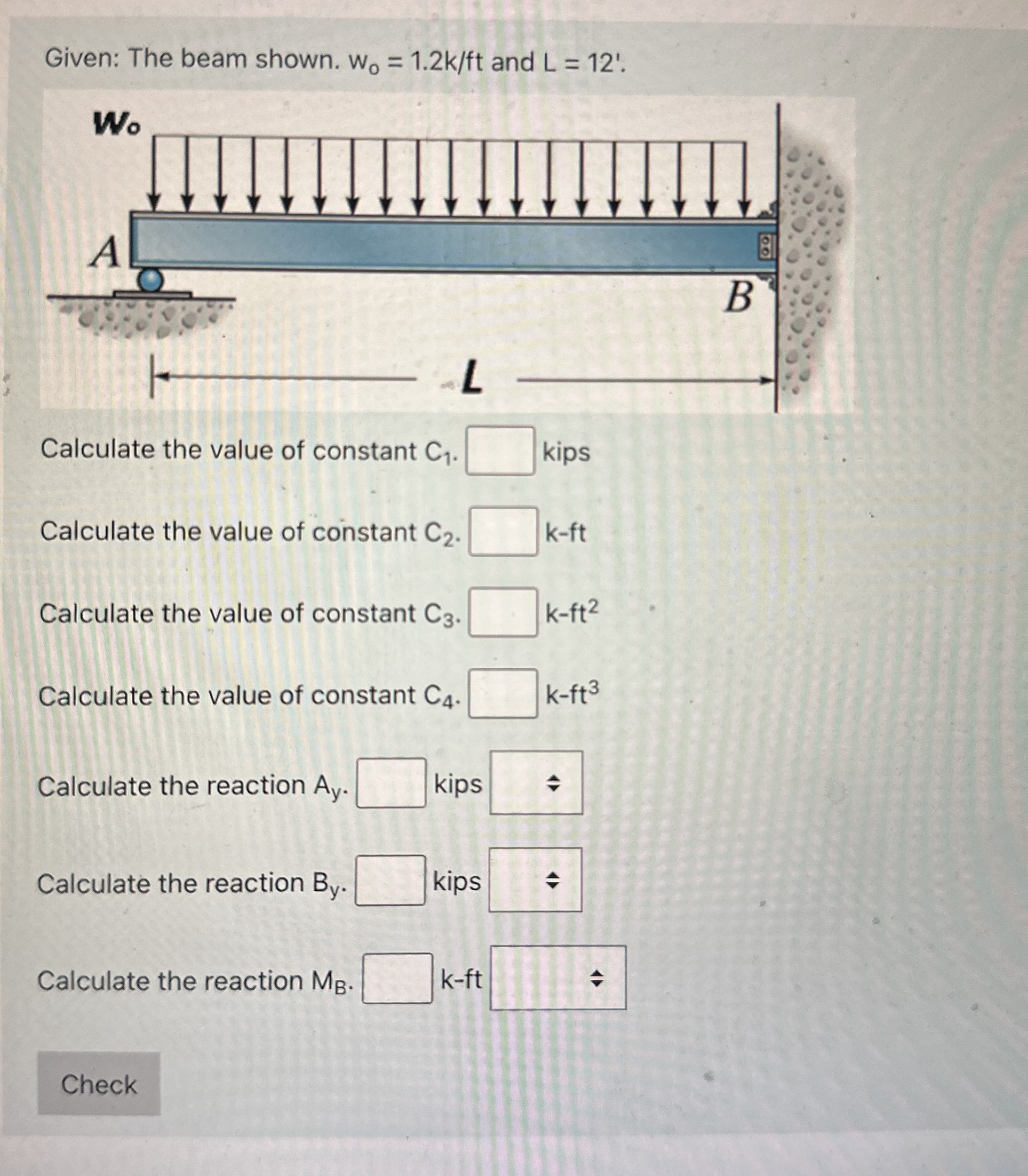 Given: The beam shown. w 0 = 1 . 2 k f t and L =