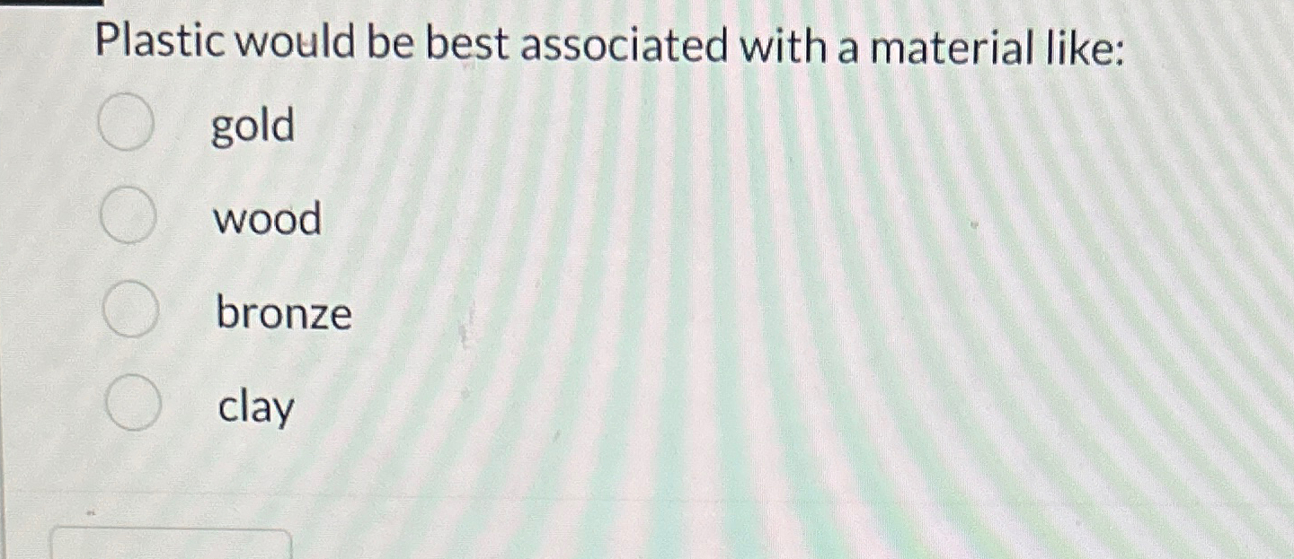 Plastic would be best associated with a material