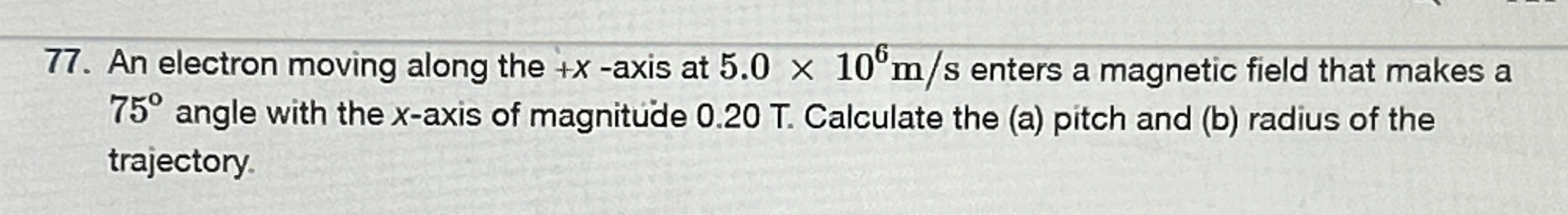 An electron moving along the + x - axis at 5 . 0