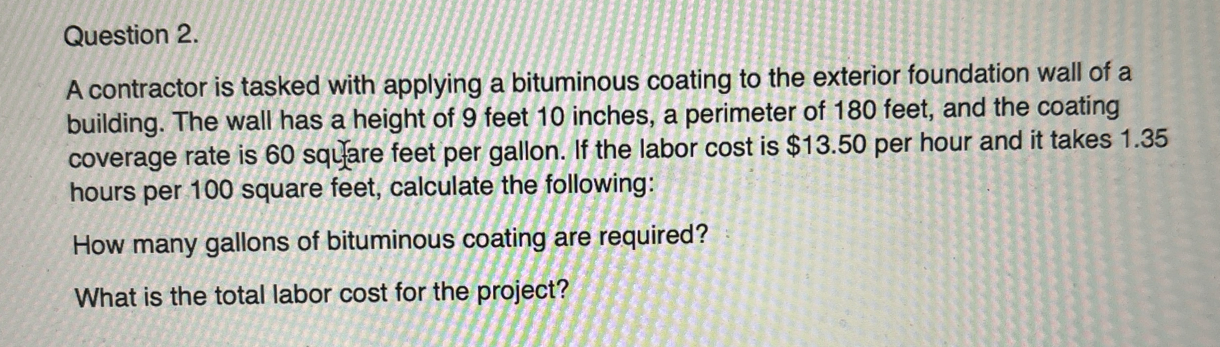 Question 2 . A contractor is tasked with applying