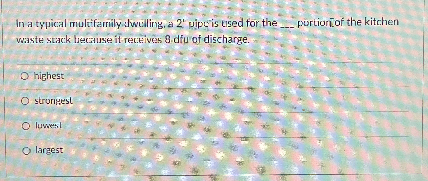 In a typical multifamily dwelling, a 2 " pipe is