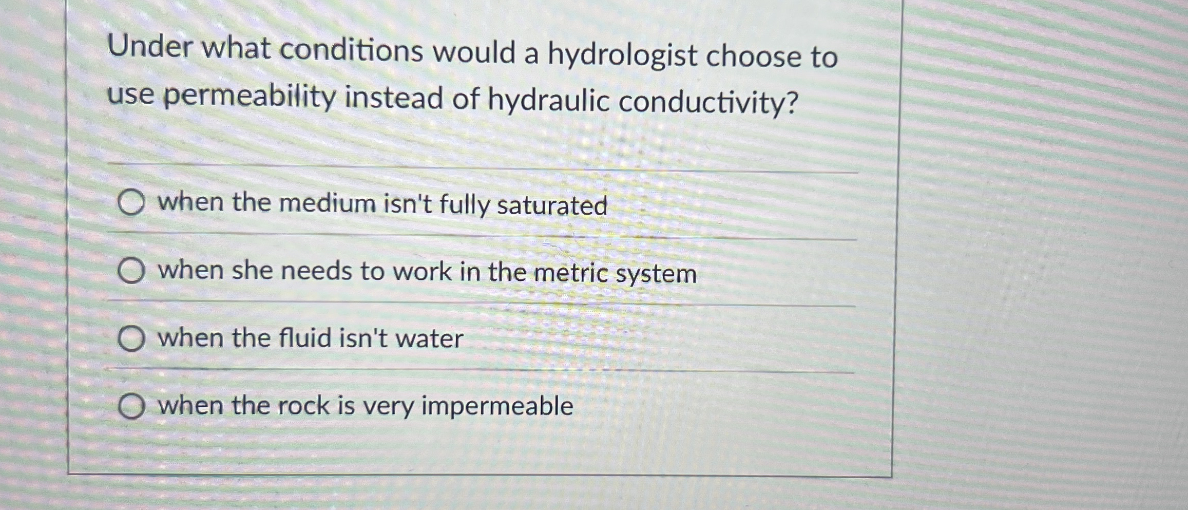 Under what conditions would a hydrologist choose