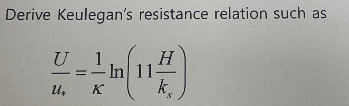 Derive Keulegan's resistance relation such as U u