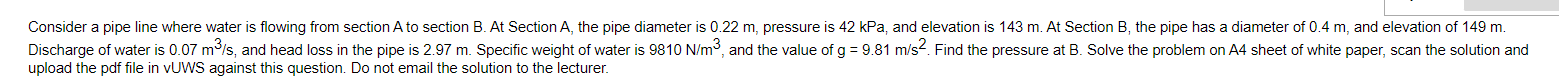 Consider a pipe line where water is flowing from