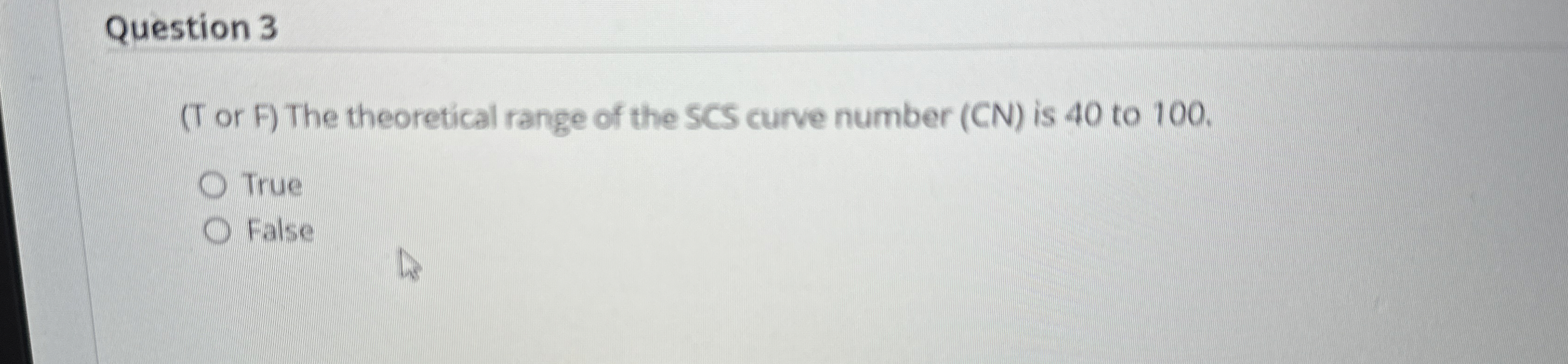 Question 3 ( T or F ) The theoretical range of