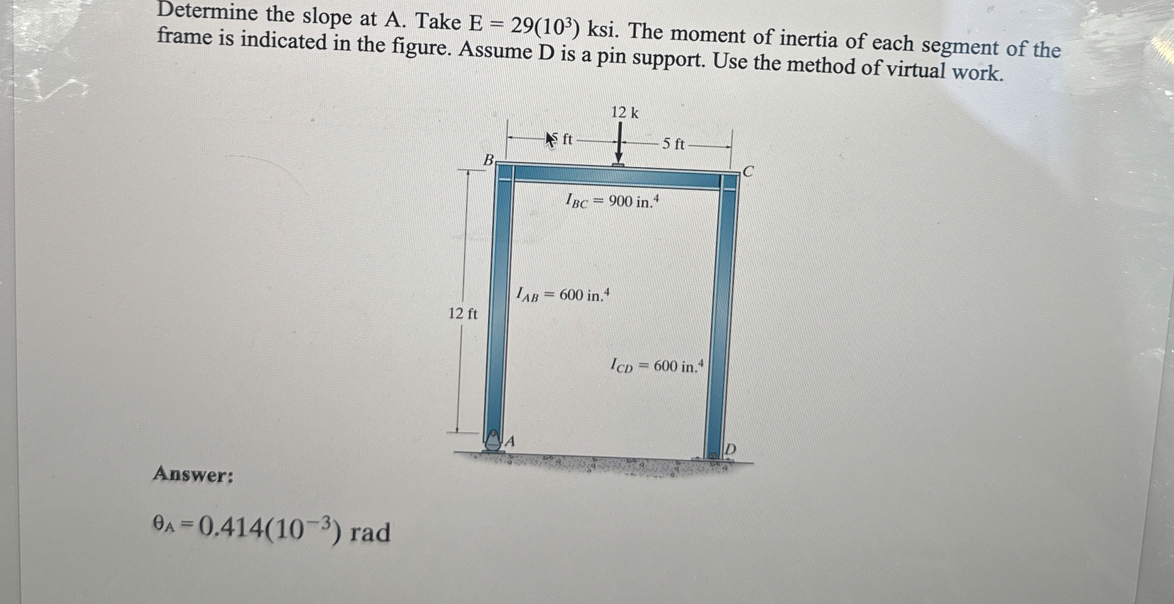Determine the slope at A . Take E = 2 9 ( 1 0 3 )