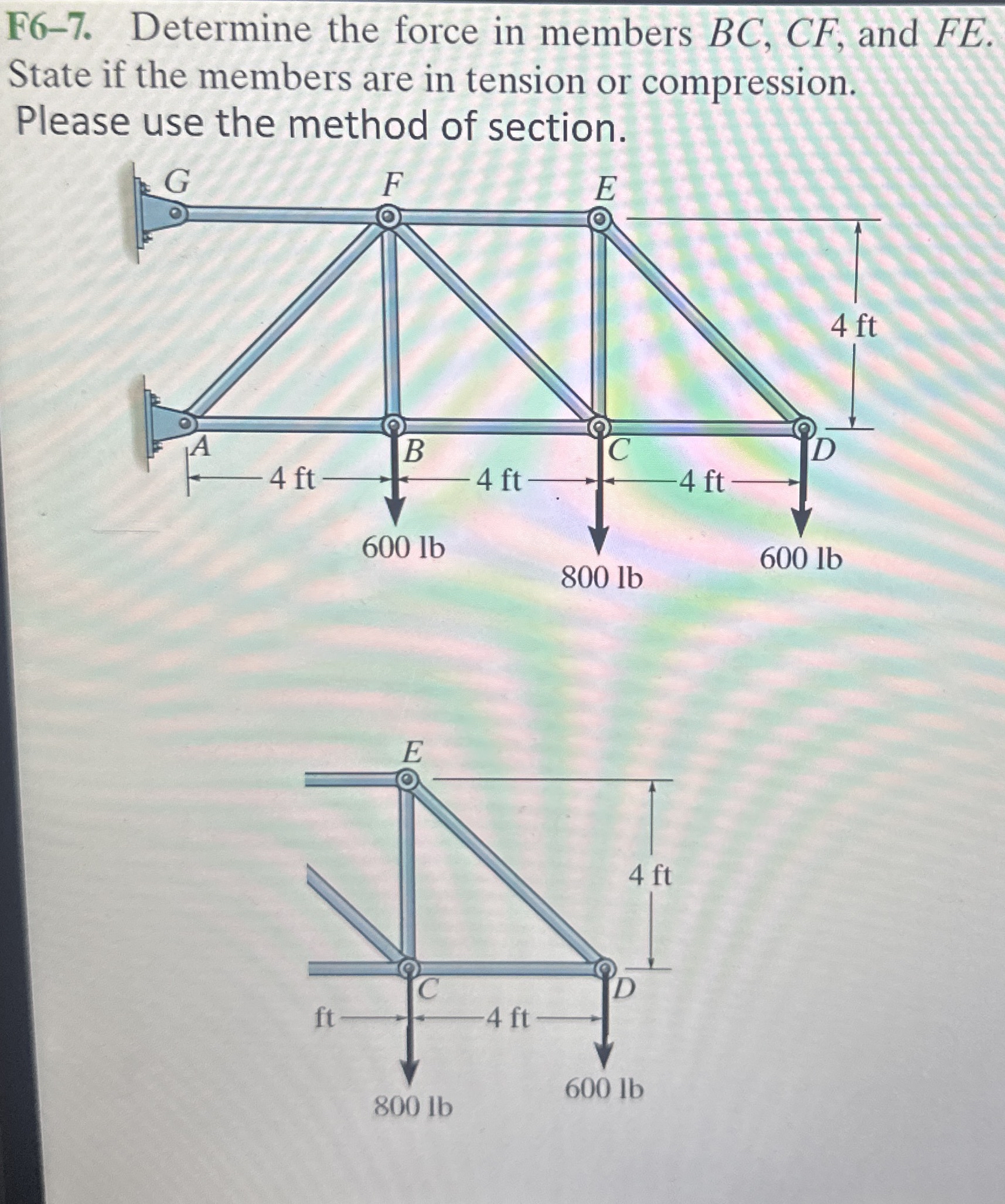 F 6 - 7 . Determine the force in members B C , C