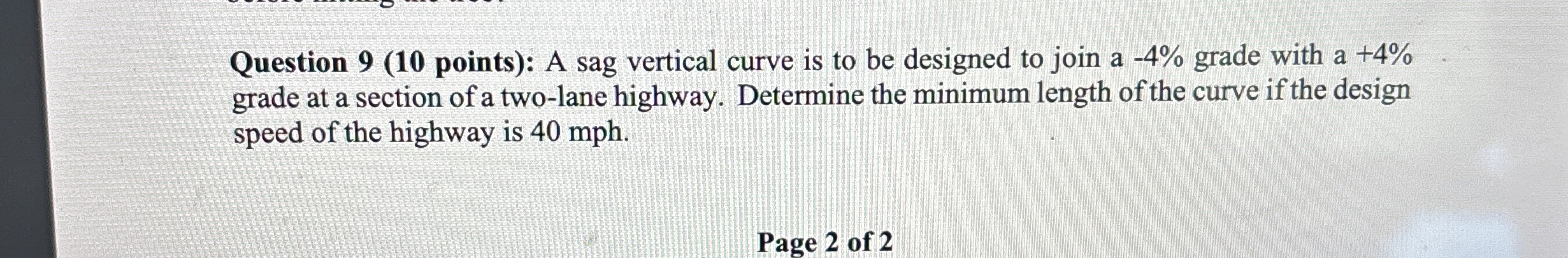 Question 9 ( 1 0 points ) : A sag vertical curve