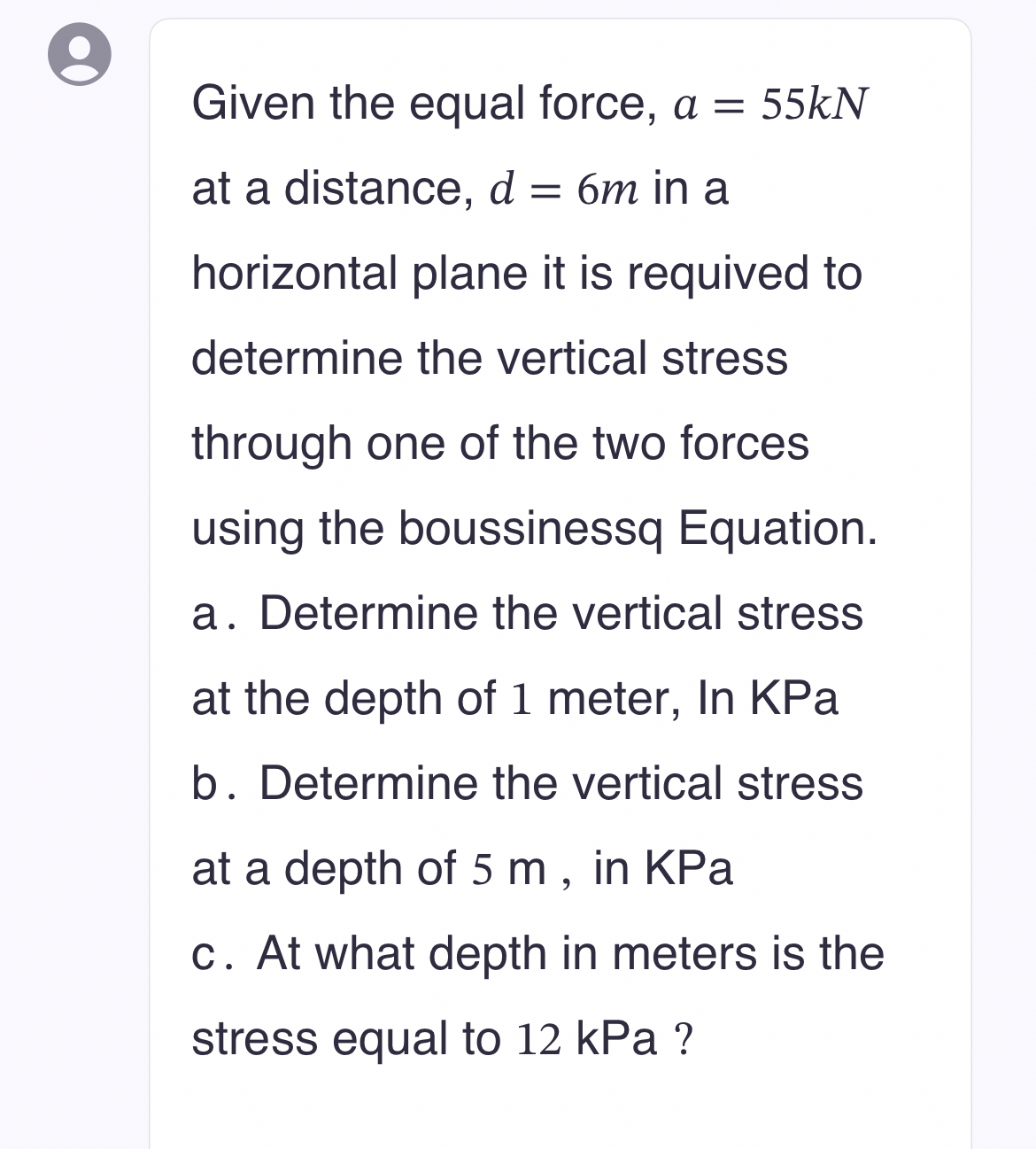 Given the equal force, a = 5 5 k N at a distance,