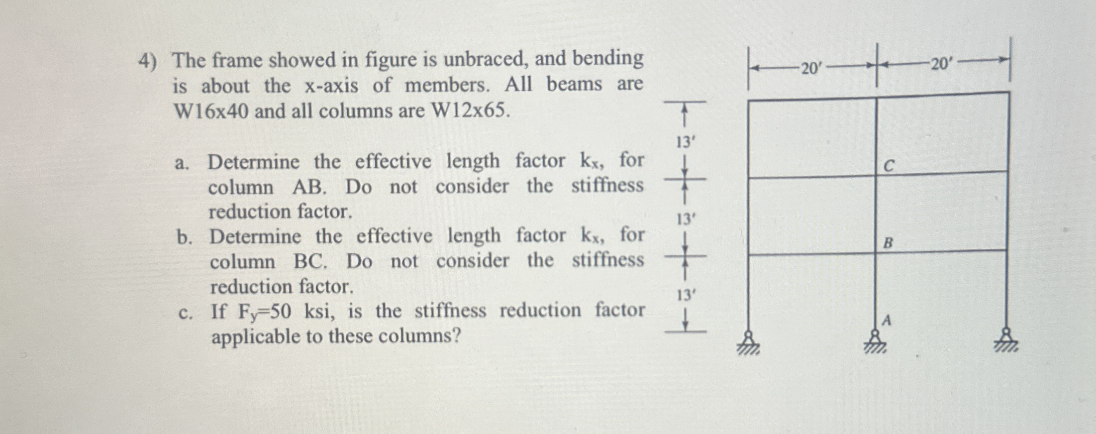 The frame showed in figure is unbraced, and