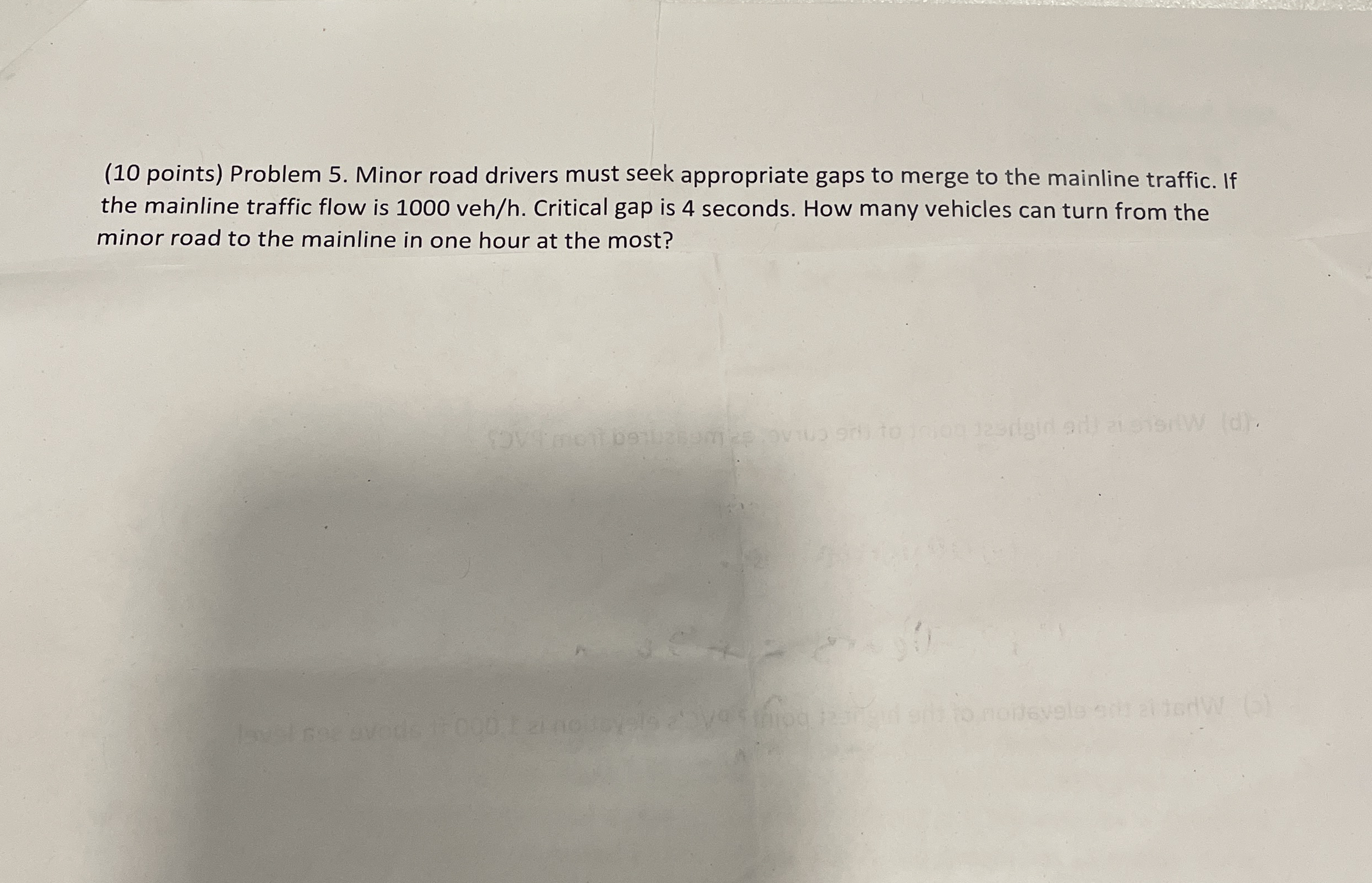 ( 1 0 points ) Problem 5 . Minor road drivers