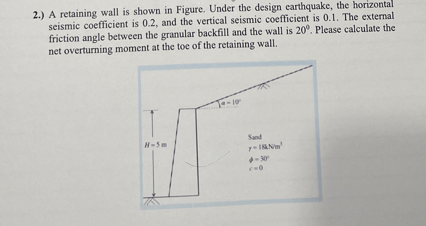 2 . ) A retaining wall is shown in Figure. Under