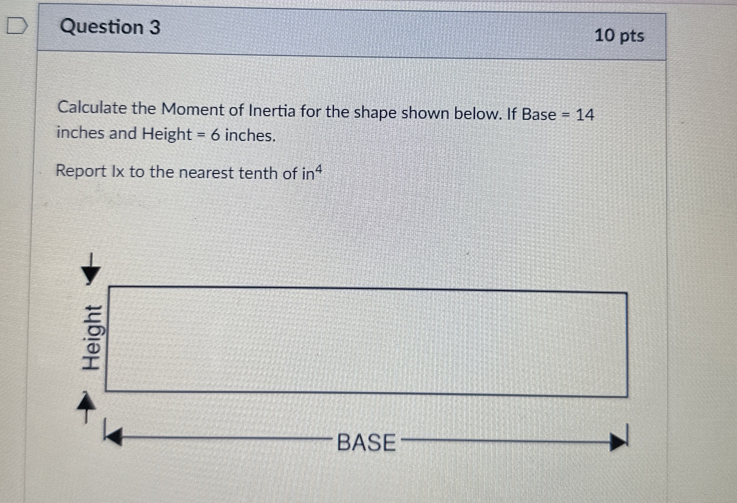 Question 3 1 0 pts Calculate the Moment of
