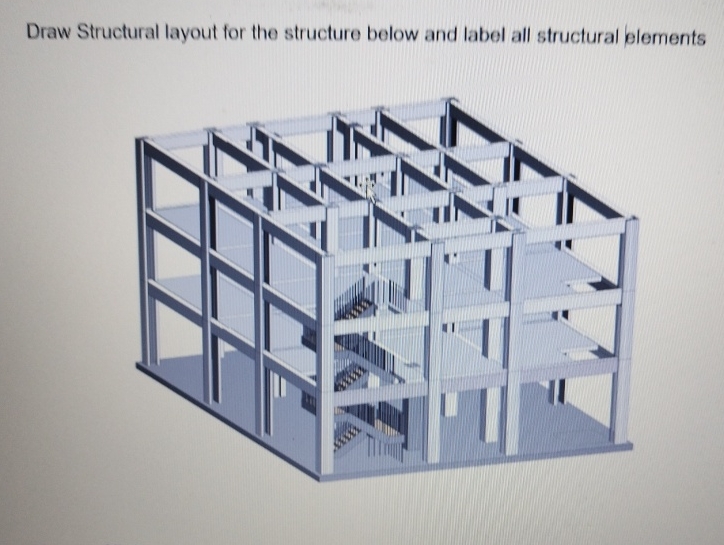 Draw Structural layout for the structure below